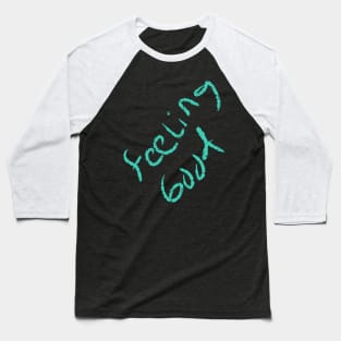 Feeling good Baseball T-Shirt